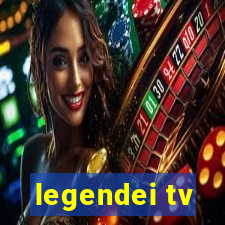 legendei tv